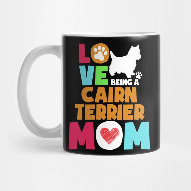 Love being a cairn terrier mom tshirt best cairn terrier by adrinalanmaji